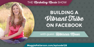 Episode 128: Hibiscus Moon: Building a Vibrant Tribe on Facebook