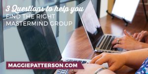 3 Questions to Help You Find the Right Mastermind Group