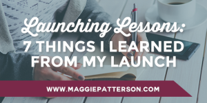 Launching Lessons: 7 Things I Learned from My Launch