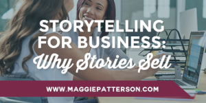 Storytelling for Business: Why Stories Sell