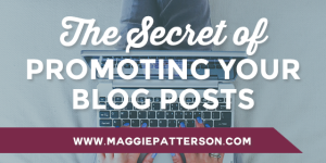 The Secret of Promoting Your Blog Posts