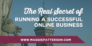 The Real Secret of Running a Successful Online Business