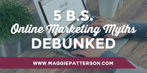 5 B.S. Online Marketing Myths Debunked