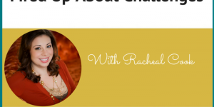 Episode #32 - Fired Up About Challenges with Racheal Cook