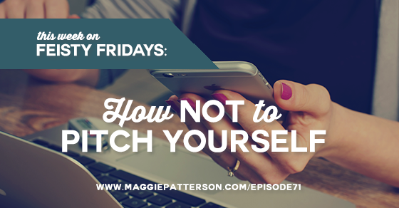 Episode #71 -  How Not to Pitch Yourself