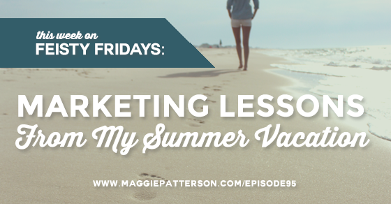 Episode #95 -  Marketing Lessons from My Summer Vacation