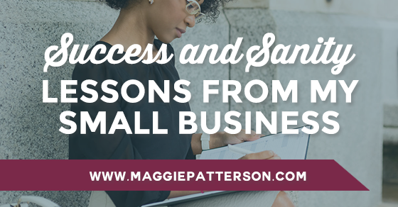 Success and Sanity Lessons from My Small Business