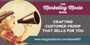 Episode #60 - Crafting Customer Proof That Sells For You